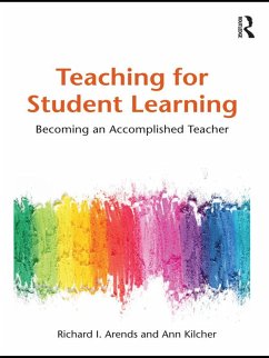 Teaching for Student Learning (eBook, ePUB) - Arends, Dick; Kilcher, Ann