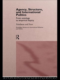 Agency, Structure and International Politics (eBook, PDF) - Friedman, Gil; Starr, Harvey