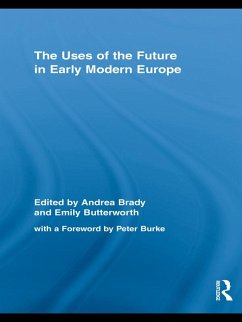 The Uses of the Future in Early Modern Europe (eBook, PDF)