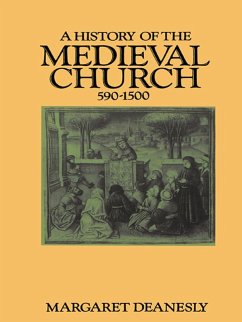 A History of the Medieval Church (eBook, PDF) - Deanesly, Margaret A History of the Medieval Church (eBook, PDF) - Deanesly, Margaret