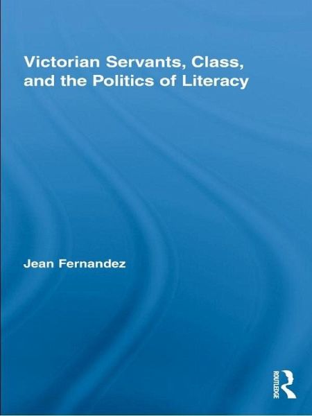 Victorian Servants, Class, and the Politics of Literacy (eBook, PDF)
