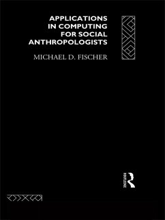 Applications in Computing for Social Anthropologists (eBook, PDF) - Fischer, Michael
