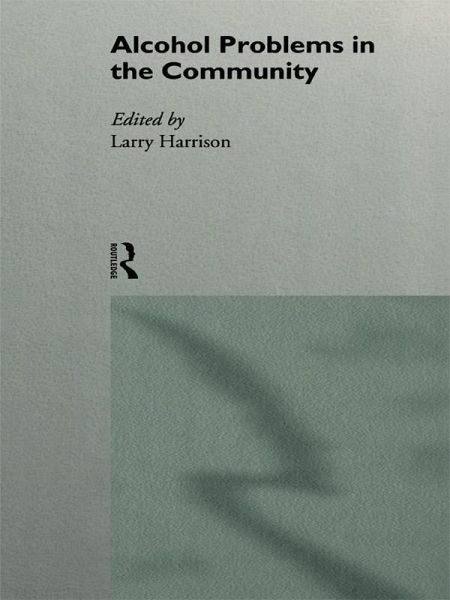 Alcohol Problems in the Community (eBook, PDF) Alcohol Problems in the Community (eBook, PDF)