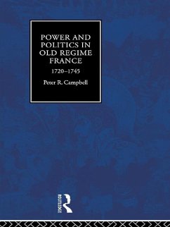 Power and Politics in Old Regime France, 1720-1745 (eBook, PDF) - Campbell, Peter