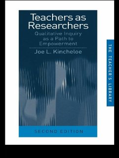 Teachers as Researchers (eBook, PDF) - Kincheloe, Joe L.