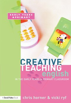 Cover Creative Teaching: English in the Early Years and Primary Classroom (eBook, PDF)
