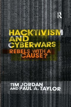 Hacktivism and Cyberwars (eBook, PDF) - Jordan, Tim; Taylor, Paul