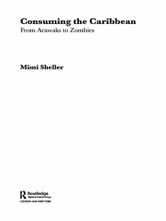 Consuming the Caribbean (eBook, PDF) - Sheller, Mimi