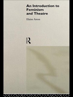 An Introduction to Feminism and Theatre (eBook, PDF) - Aston, Elaine