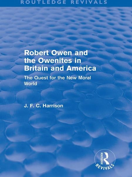 Robert Owen and the Owenites in Britain and America (Routledge Revivals) (eBook, PDF) Robert Owen and the Owenites in Britain and America (Routledge Revivals) (eBook, PDF)