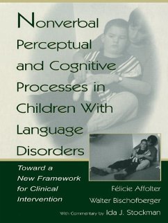 Nonverbal Perceptual and Cognitive Processes in Children With Language Disorders (eBook, PDF) - Bischofberger, Walter; Affolter, F.; Affolter, F.