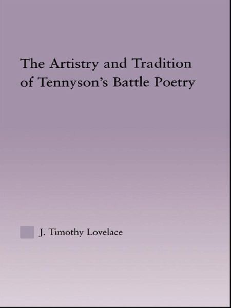 The Artistry and Tradition of Tennyson's Battle Poetry (eBook, PDF) The Artistry and Tradition of Tennyson's Battle Poetry (eBook, PDF)