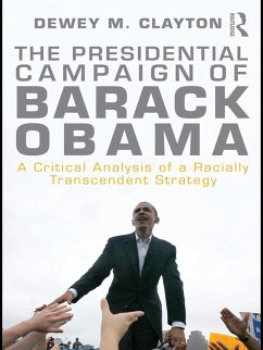 The Presidential Campaign of Barack Obama (eBook, ePUB) - Clayton, Dewey M.