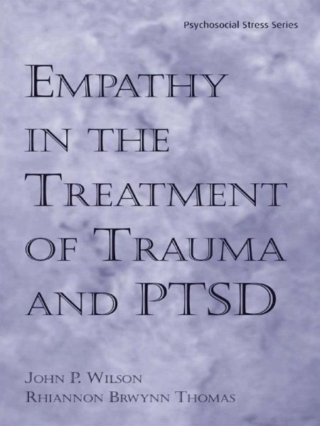 Empathy in the Treatment of Trauma and PTSD (eBook, PDF) Empathy in the Treatment of Trauma and PTSD (eBook, PDF)