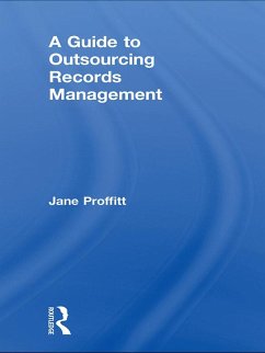 A Guide to Outsourcing Records Management (eBook, ePUB) - Proffitt, Jane