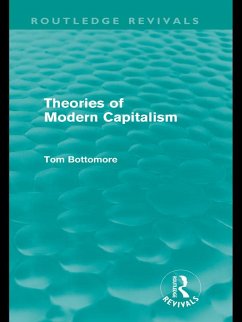 Theories of Modern Capitalism (Routledge Revivals) (eBook, ePUB) - Bottomore, Tom