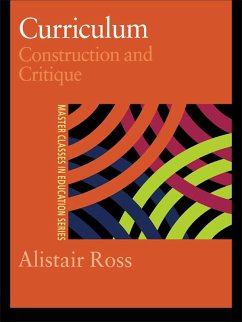 Curriculum: Construction and Critique (eBook, PDF) - Ross, Alistair; Ross, Alistair