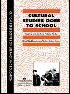 Cultural Studies Goes To School (eBook, PDF) - Buckingham, David; Sefton-Green, Julian