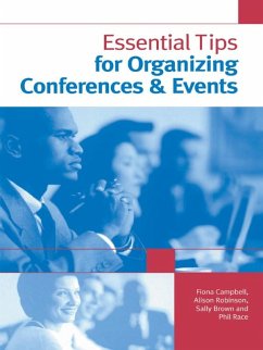 Essential Tips for Organizing Conferences & Events (eBook, PDF) - Brown, Sally; Campbell, Fiona; Race, Phil; Robinson, Alison