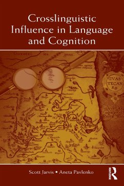 Crosslinguistic Influence in Language and Cognition (eBook, PDF) - Jarvis, Scott; Pavlenko, Aneta