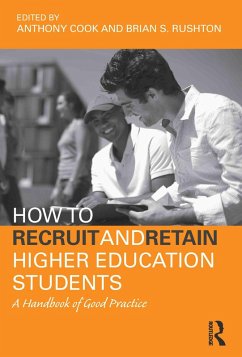 How to Recruit and Retain Higher Education Students (eBook, PDF) - Cook, Tony; Rushton, Brian S.