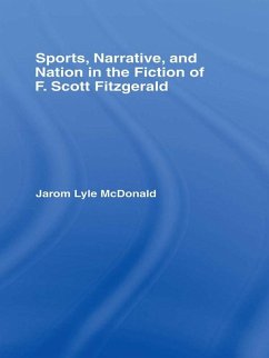 Sports, Narrative, and Nation in the Fiction of F. Scott Fitzgerald (eBook, PDF) - Mcdonald, Jarom