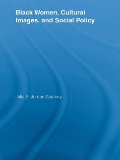 Black Women, Cultural Images and Social Policy (eBook, PDF) - Jordan-Zachery, Julia S.