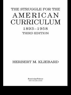 The Struggle for the American Curriculum, 1893-1958 (eBook, PDF) - Kliebard, Herbert M.