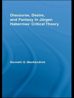 Discourse, Desire, and Fantasy in Jurgen Habermas' Critical Theory (eBook, PDF) - Mackendrick, Kenneth