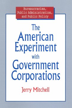 The American Experiment with Government Corporations (eBook, PDF) - Mitchell, Jerry