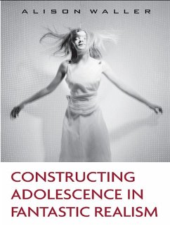 Constructing Adolescence in Fantastic Realism (eBook, PDF) - Waller, Alison