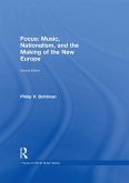 Focus: Music, Nationalism, and the Making of the New Europe (eBook, ePUB)