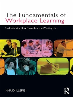 The Fundamentals of Workplace Learning (eBook, ePUB) - Illeris, Knud