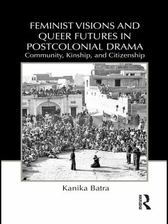 Feminist Visions and Queer Futures in Postcolonial Drama (eBook, ePUB) - Batra, Kanika