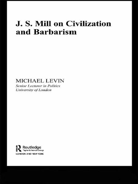 Mill on Civilization and Barbarism (eBook, PDF)