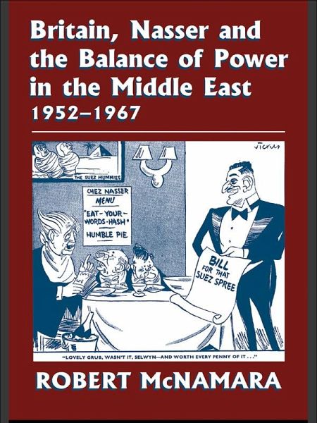 Britain, Nasser and the Balance of Power in the Middle East, 1952-1977 (eBook, PDF) Britain, Nasser and the Balance of Power in the Middle East, 1952-1977 (eBook, PDF)