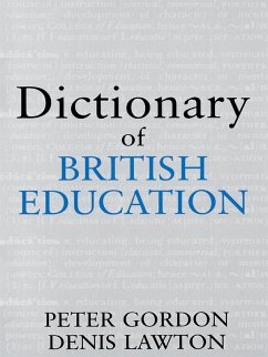 Dictionary of British Education (eBook, PDF) - Gordon, Peter; Gordon, Peter; Lawton, Denis; Lawton, Denis