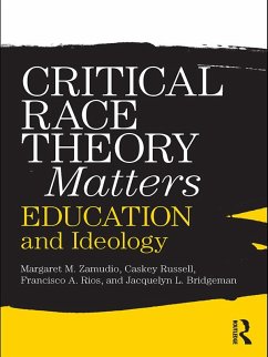 Critical Race Theory Matters (eBook, ePUB) - Zamudio, Margaret; Russell, Christopher; Rios, Francisco; Bridgeman, Jacquelyn L.