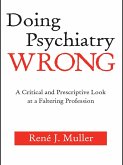 Doing Psychiatry Wrong (eBook, ePUB)