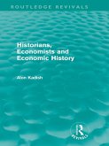 Historians, Economists, and Economic History (Routledge Revivals) (eBook, ePUB)