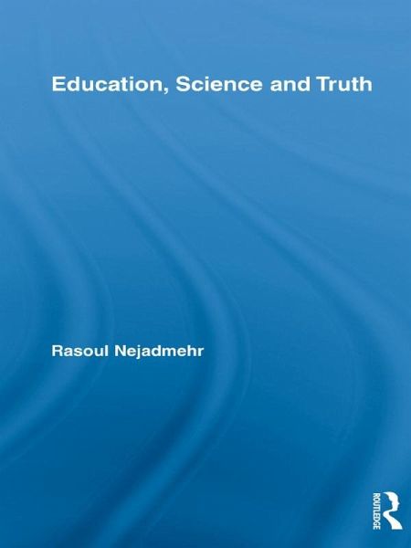 Education, Science and Truth (eBook, PDF) Education, Science and Truth (eBook, PDF)