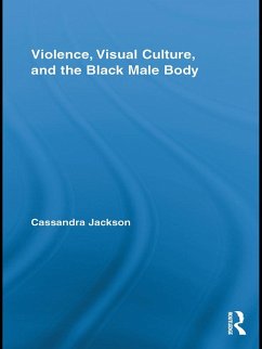 Violence, Visual Culture, and the Black Male Body (eBook, ePUB) - Jackson, Cassandra