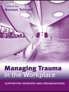 Managing Trauma in the Workplace (eBook, ePUB) Managing Trauma in the Workplace (eBook, ePUB)