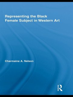 Representing the Black Female Subject in Western Art (eBook, ePUB) - Nelson, Charmaine A.