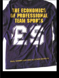 The Economics of Professional Team Sports (eBook, PDF) - Downward, Paul; Dawson, Alistair
