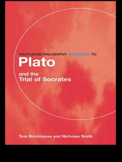 Routledge Philosophy GuideBook to Plato and the Trial of Socrates (eBook, PDF) - Brickhouse, Thomas C.; Smith, Nicholas D.