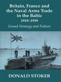 Britain, France and the Naval Arms Trade in the Baltic, 1919 -1939 (eBook, PDF)