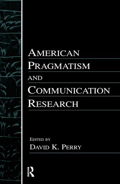 American Pragmatism and Communication Research (eBook, PDF) American Pragmatism and Communication Research (eBook, PDF)
