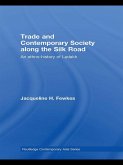 Trade and Contemporary Society along the Silk Road (eBook, PDF) Trade and Contemporary Society along the Silk Road (eBook, PDF)