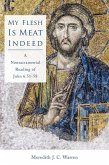 My Flesh Is Meat Indeed (eBook, ePUB) My Flesh Is Meat Indeed (eBook, ePUB)